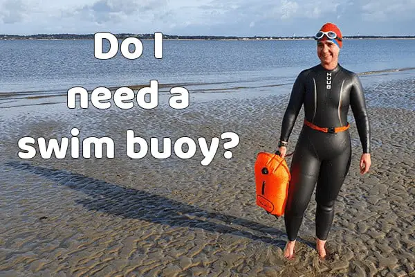 Do you need a swim buoy? (reason & advice)