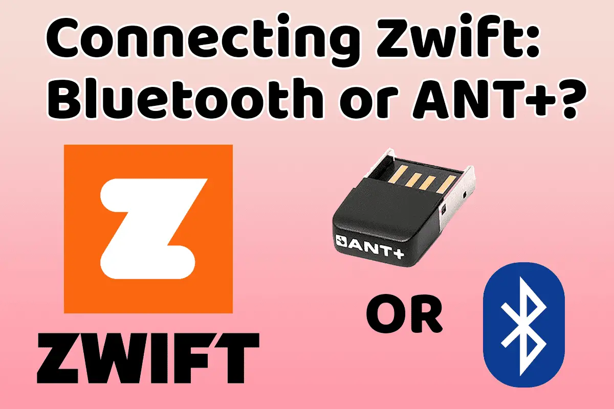 do you need ant plus or bluetooth to connect to zwift