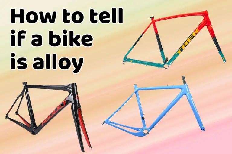 How to tell if a bike is made of alloy or something else
