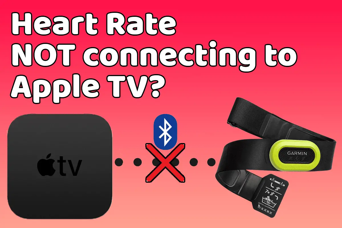 why does my heart rate monitor do not connect to apple tv